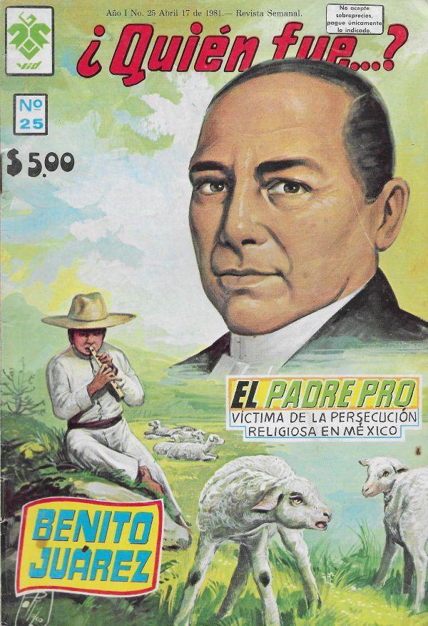 Quien fue...? 25. Benito Juarez / El padre Pro