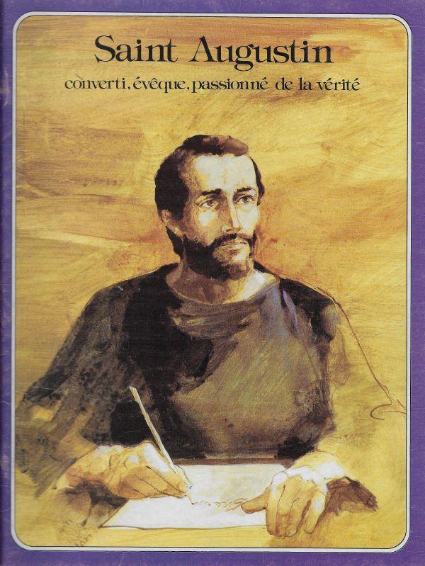 Saint Augustin, converti, évêque, passionné de la vérité