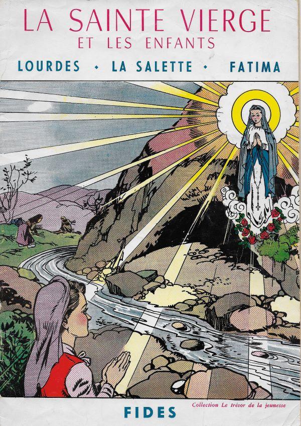 La Sainte Vierge et les enfants: Lourdes, La Salette, Fatima