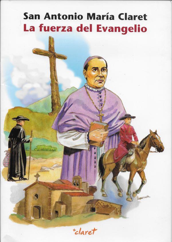 San Antonio María Claret : la fuerza del evangelio