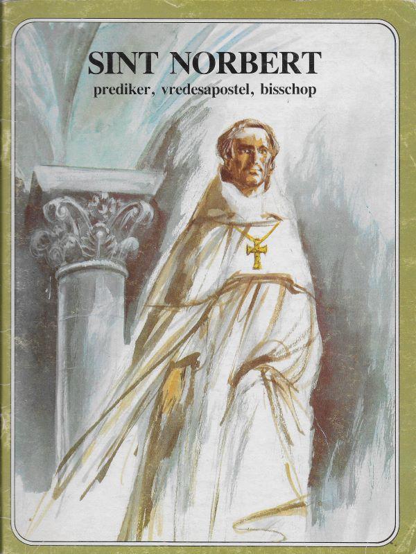 Sint Norbert : prediker, vredesapostel, bisschop 