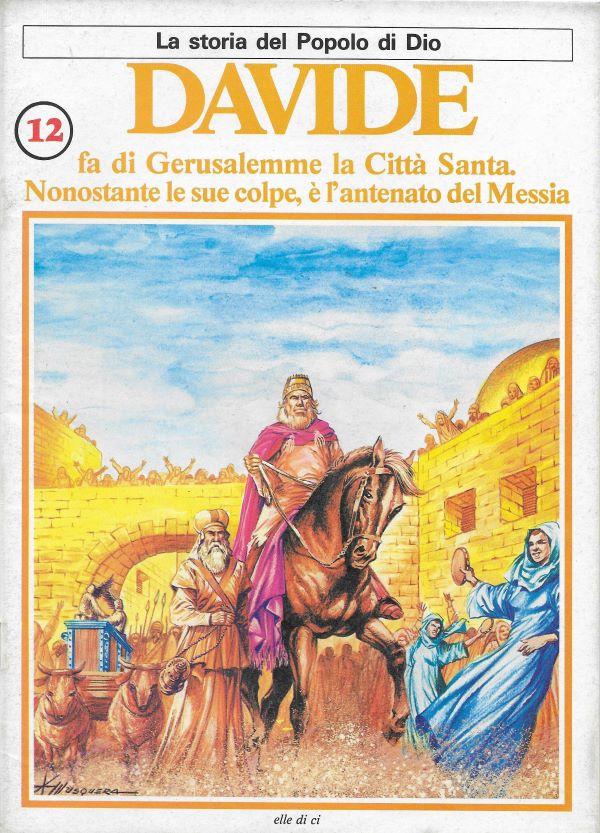 La storia del popolo di Dio. 12. Davide, fa di Gerusalemme la Città Santa, nonostante le sue colpe, è l'antenato del Messia 