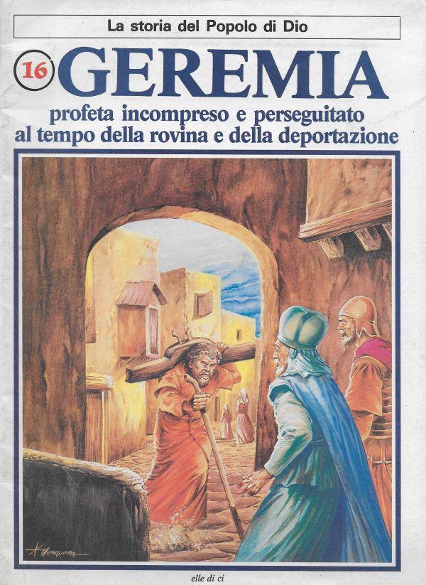 La storia del popolo di Dio. 16. Geremia, profeta incompreso e perseguitato al tempo della rovina e della deportazione 