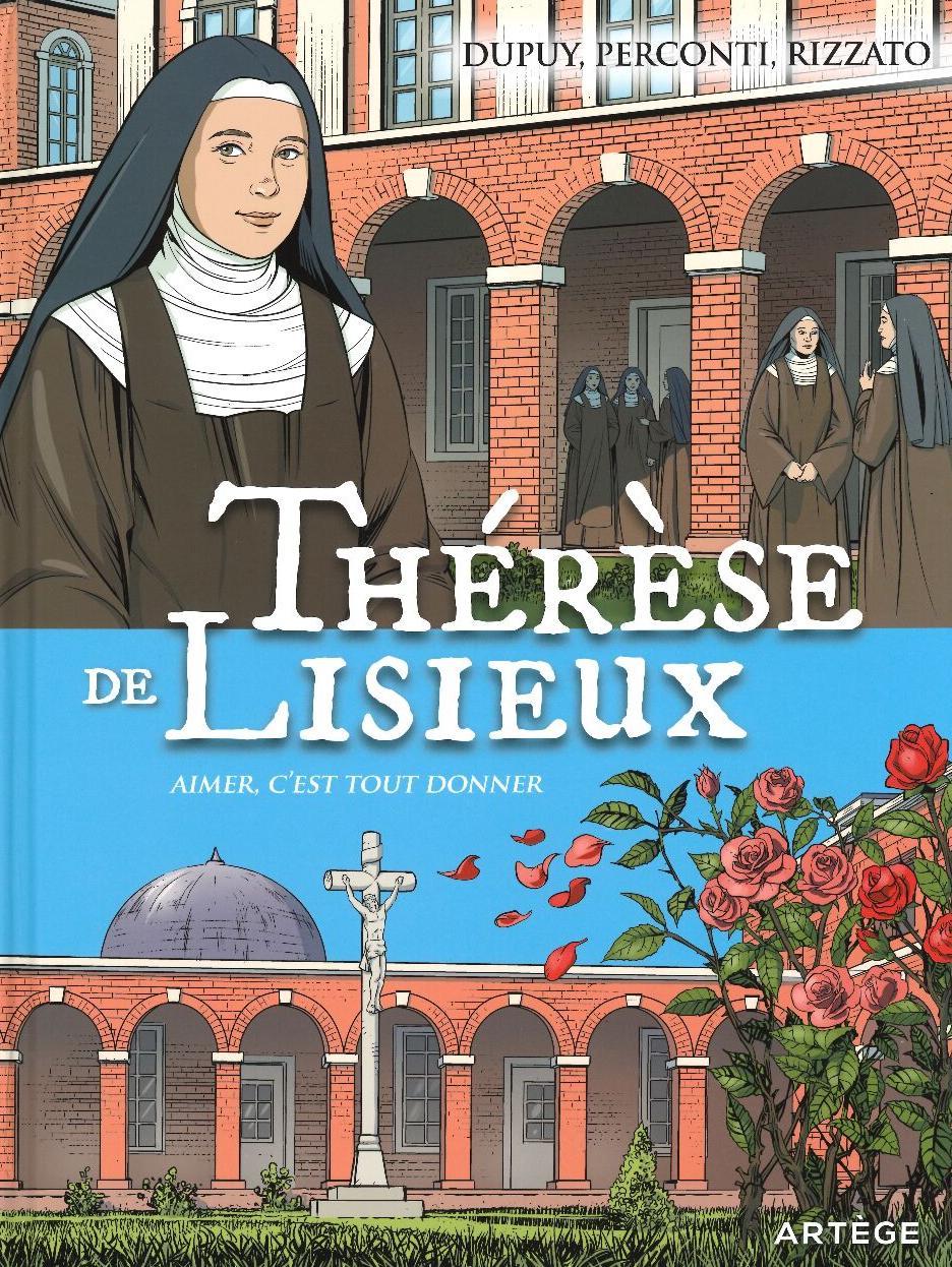 Thérèse de Lisieux, aimer c'est tout donner