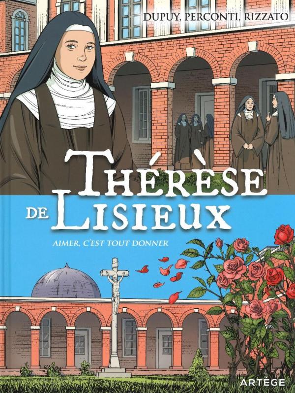 Thérèse de Lisieux, aimer c'est tout donner