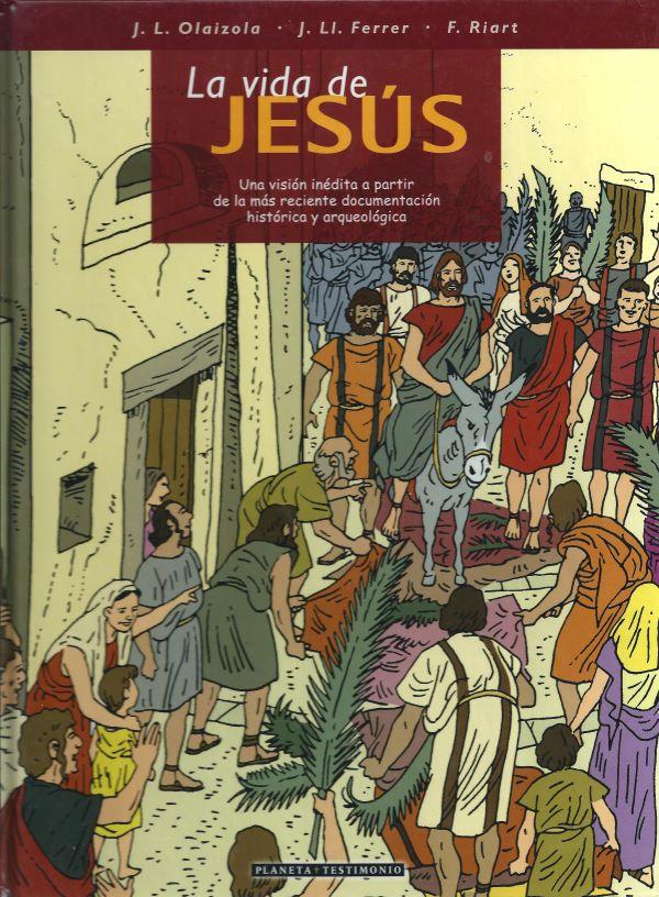 La vida de Jesus. Una vision inédita a partir de la mas reciente documentacion historica y arqueologica