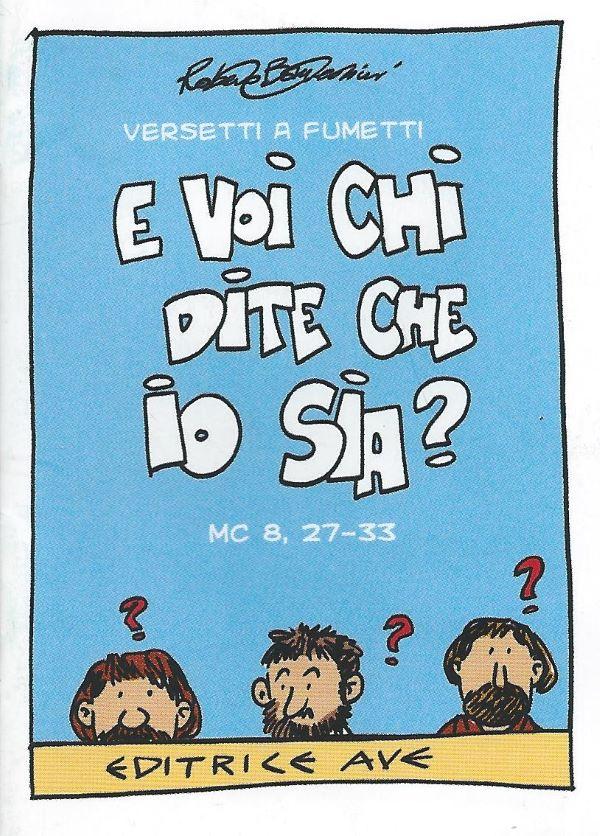 E voi chi dite che io sia ? (Mc 8, 27-33) 