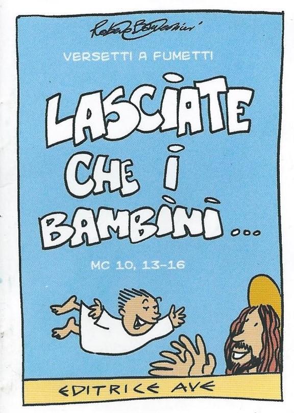 Lasciate che i bambini... (Mc 10, 13-16) 