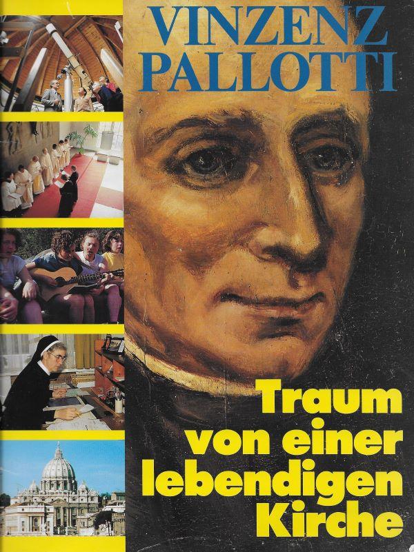 Vinzenz Pallotti : Traum von einer lebendigen Kirche 