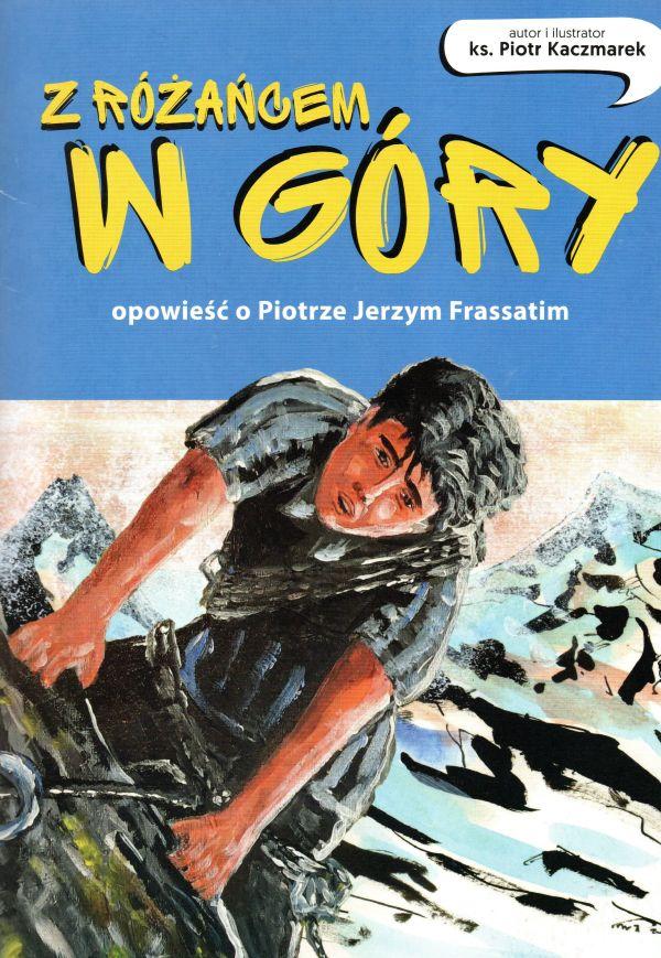 Z Rozangem W Gory - Opowiesc o Piotrze Jerzym Frassatim