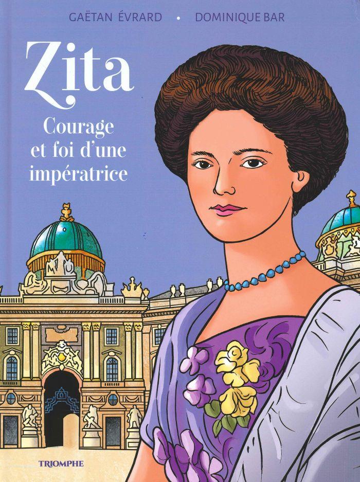Zita, courage et foi d'une impératrice